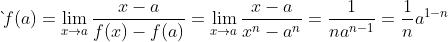 \grave{}f(a)=\lim_{x\rightarrow a}\frac{x-a}{f(x)-f(a)}= \lim_{x\rightarrow a}\frac{x-a}{x^{n}-a^{n}}= \frac{1}{na^{n-1}}=\frac{1}{n}a^{1-n}